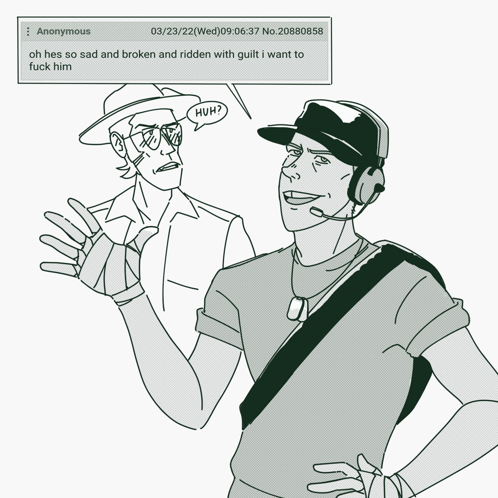 A sketch of Scout saying 'oh he's so sad and broken and ridden with guilt i want to fuck him' with Sniper saying 'huh?' in the background.